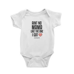 Aint No Mama Like The One I Got Baby Romper