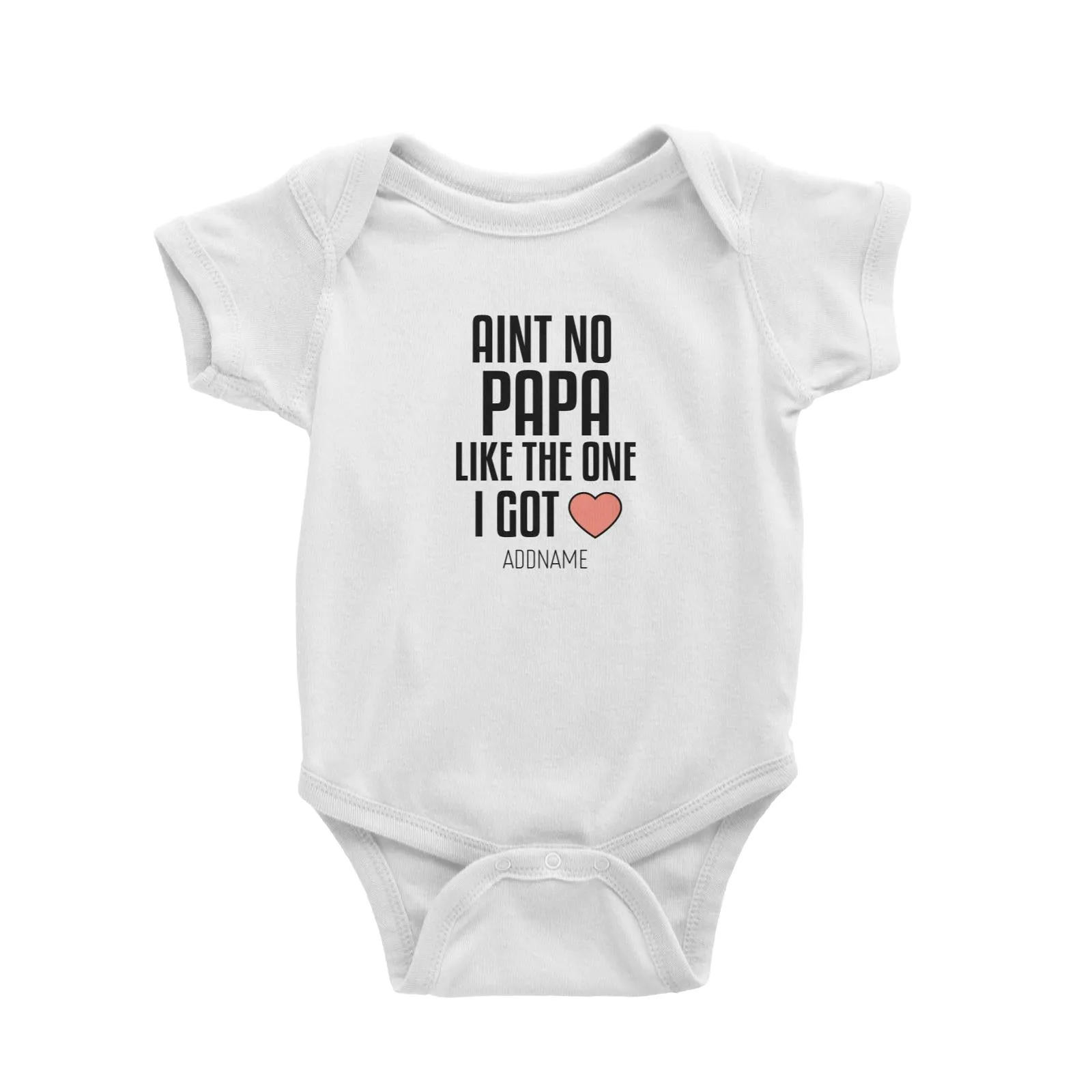 Aint No Papa Like The One I Got Baby Romper