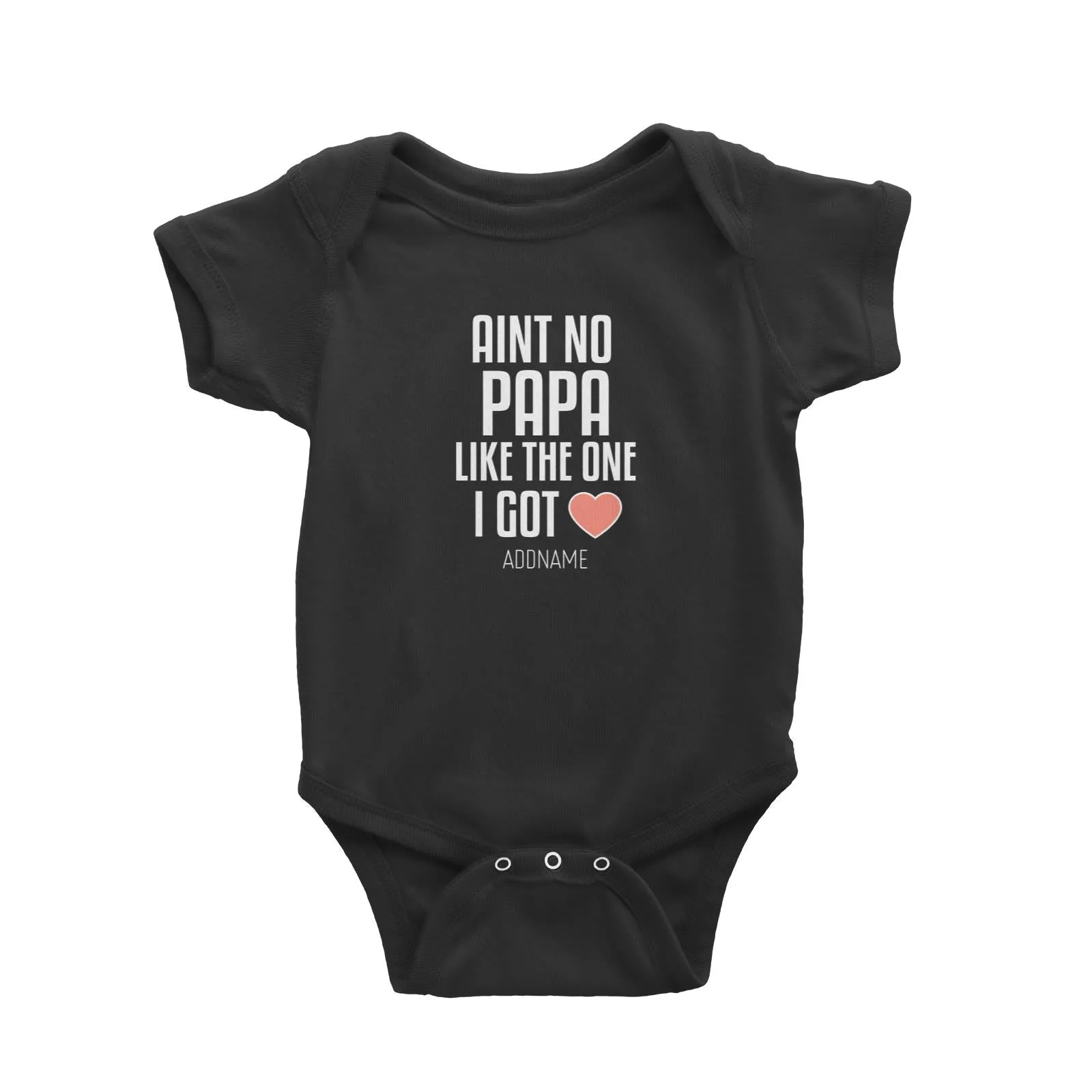 Aint No Papa Like The One I Got Baby Romper