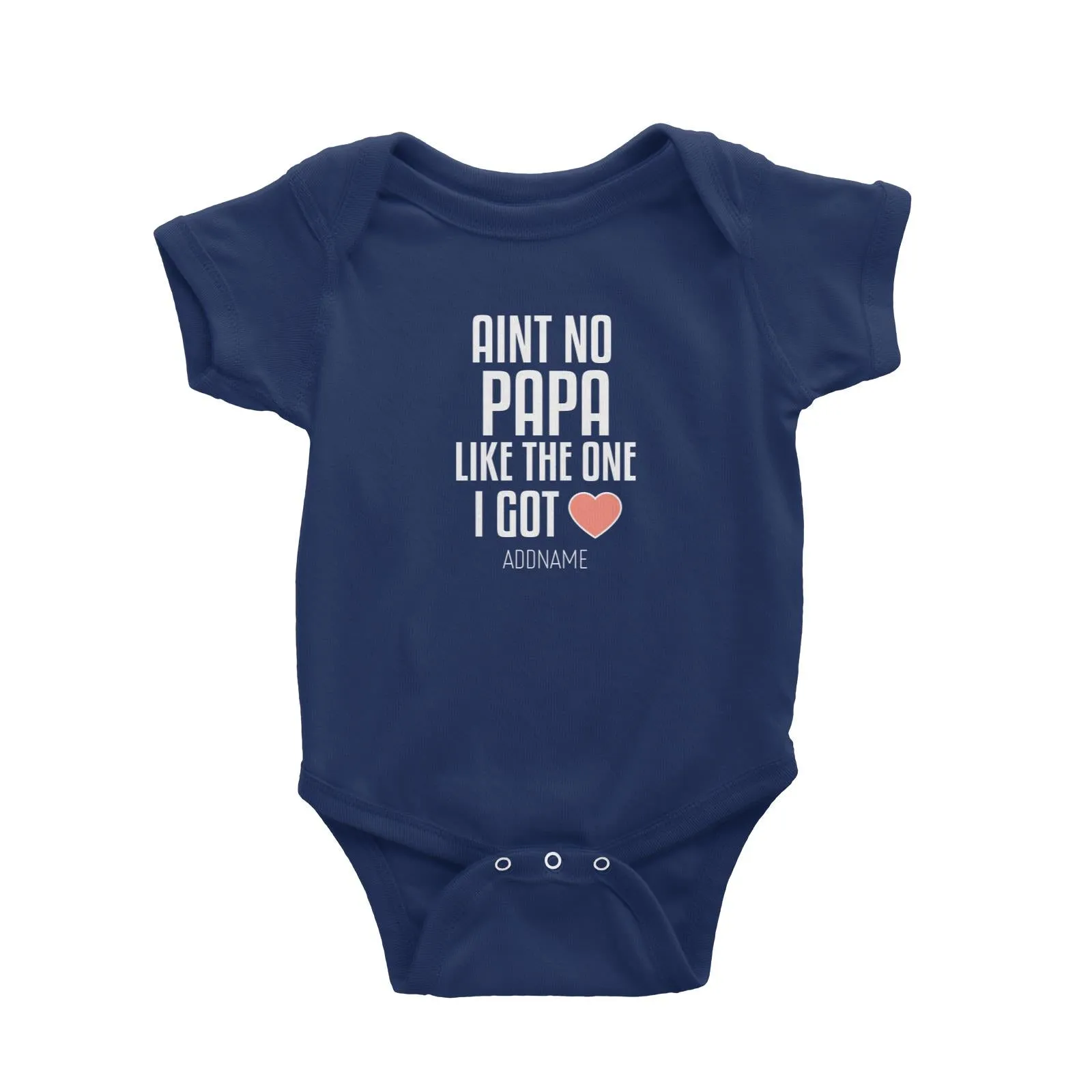 Aint No Papa Like The One I Got Baby Romper