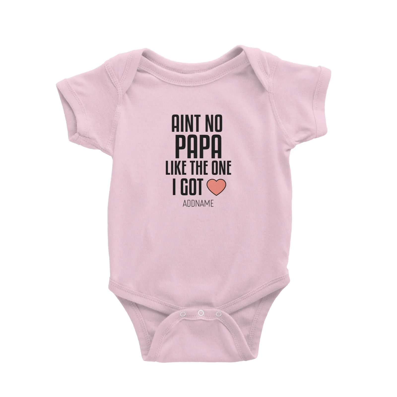 Aint No Papa Like The One I Got Baby Romper