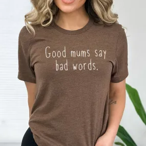 Good Mums Say Bad Words - Womens T-shirt - Mum T-Shirt