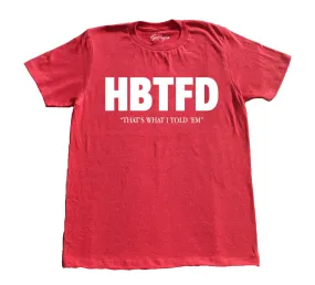 HBTFD That’s What I Told ‘Em Shirt #HBTFD How Bout Them Fucking Dawgs