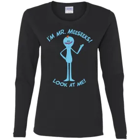 Rick And Morty Mr Meeseeks Look At Me Quote Women Long Sleeve Shirt